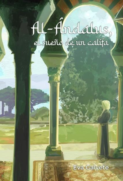 AL-ANDALUS, EL SUEÑO DE UN CALIFA