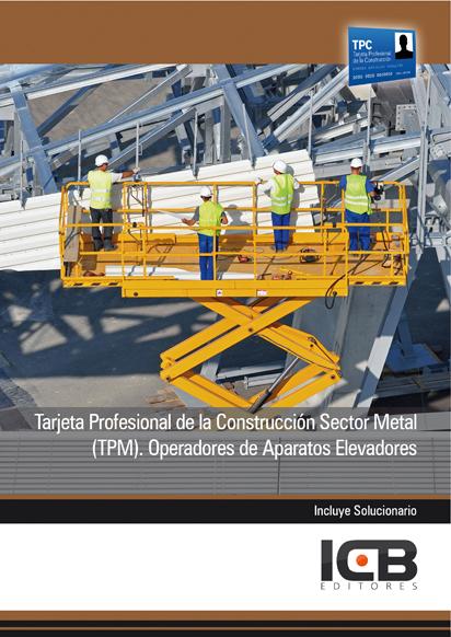Tarjeta Profesional de la Construcción Sector Metal (TPM). Operadores de Aparatos Elevadores