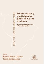 DEMOCRACIA Y PARTICIPACIÓN POLÍTICA DE LAS MUJERES . VISIONES DESDE EUROPA Y AMÉRICA LATINA