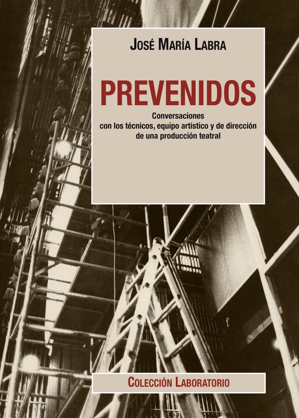 Prevenidos. Conversaciones con los técnicos, equipo artístico y de dirección de una producción teatral