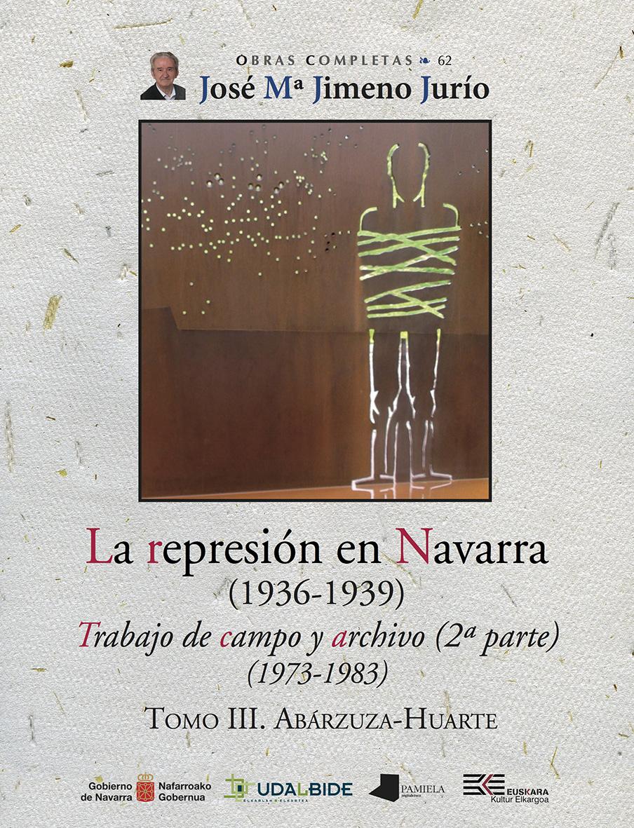 La represión en Navarra (1936-1939) Tomo III. Abárzuza-Huarte