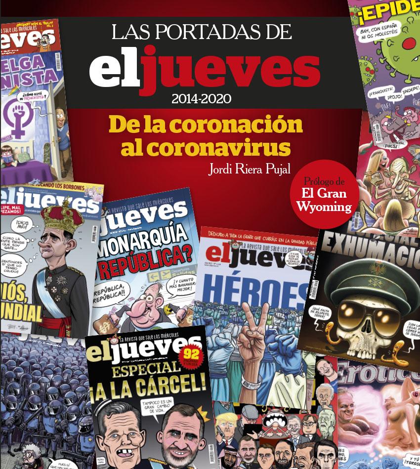 Las portadas de El Jueves (2014-2020). De la coronación al coronavirus