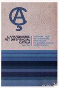 L'ANARQUISME FET DIFERENCIAL CATALÀ. INFLUÈNCIA I LLEGAT DE L?ANARQUISME EN LA HISTÒRIA I LA SOCIETA