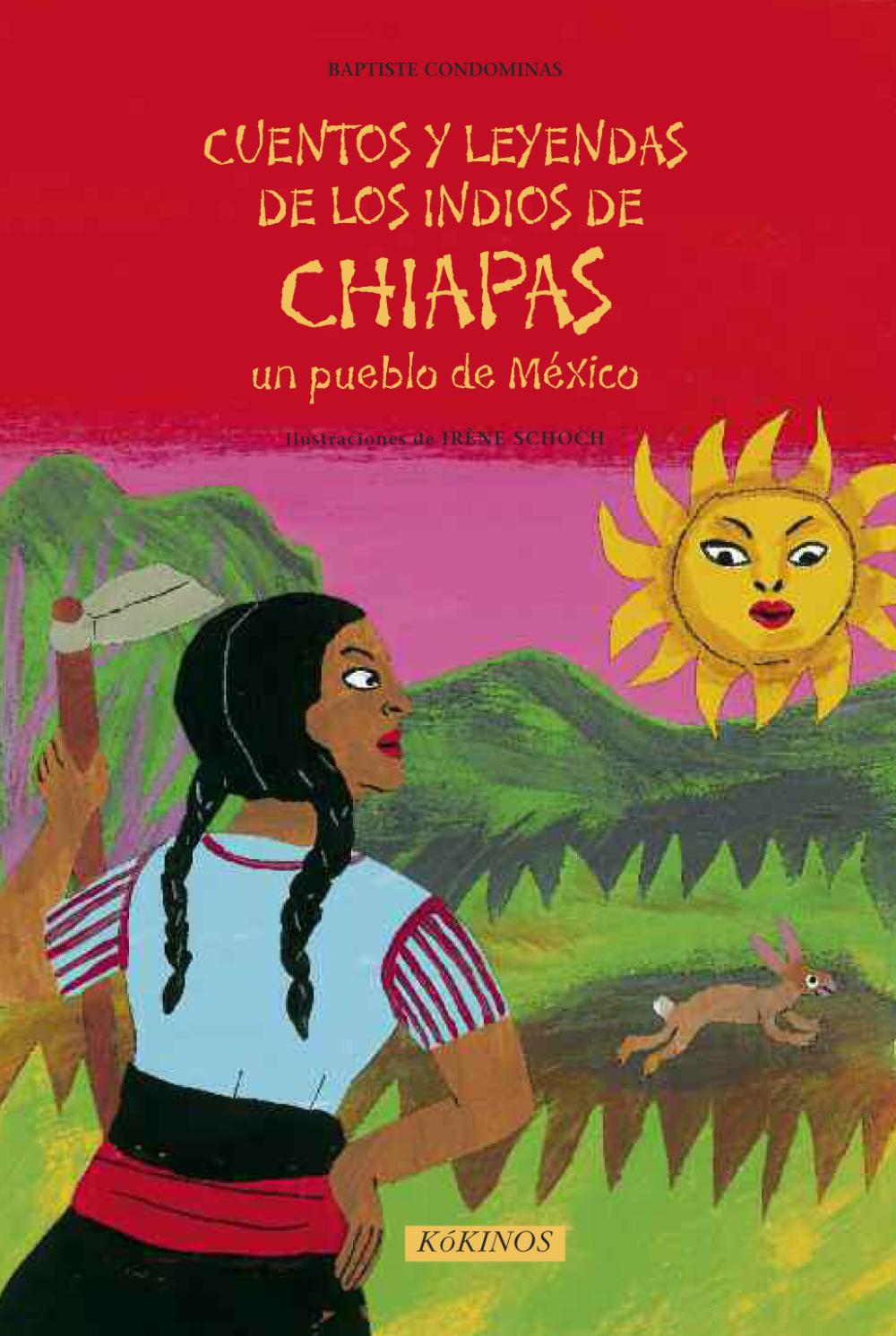 Cuentos y Leyendas de los indios de Chiapas un pueblo de México