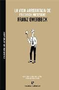 La vida arrebatada de Friedrich Nietzsche