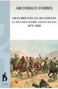GRAN BRETAÑA EN AFGANISTÁN : LA SEGUNDA GUERRA ANGLO-AFGANA, 1878-1880