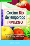 COCINA BIO DE TEMPORADA. INVIERNO : 90 RECETAS VEGETARIANAS, PRÁCTICAS Y DELICIOSAS