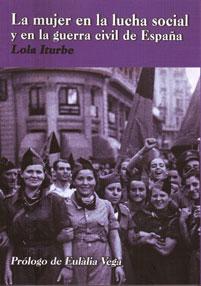 LA MUJER EN LA LUCHA SOCIAL Y EN LA GUERRA CIVIL DE ESPAÑA