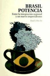 BRASIL POTENCIA : ENTRE LA INTEGRACIÓN REGIONAL Y UN NUEVO IMPERIALISMO