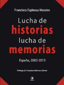 Lucha de historias, lucha de memorias. España, 2002-2015