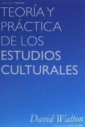 Teoría y práctica de los estudios culturales