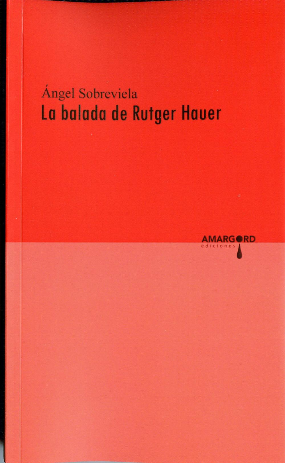 LA BALADA DE RUTGER HAUER, ÁNGEL SOBREVIELA