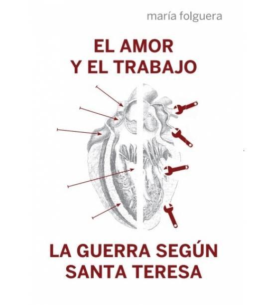 El amor y el trabajo La guerra según Santa Teresa