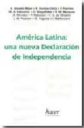 AMERICA LATINA UNA NUEVA DECLARACION DE INDEPENDENCIA