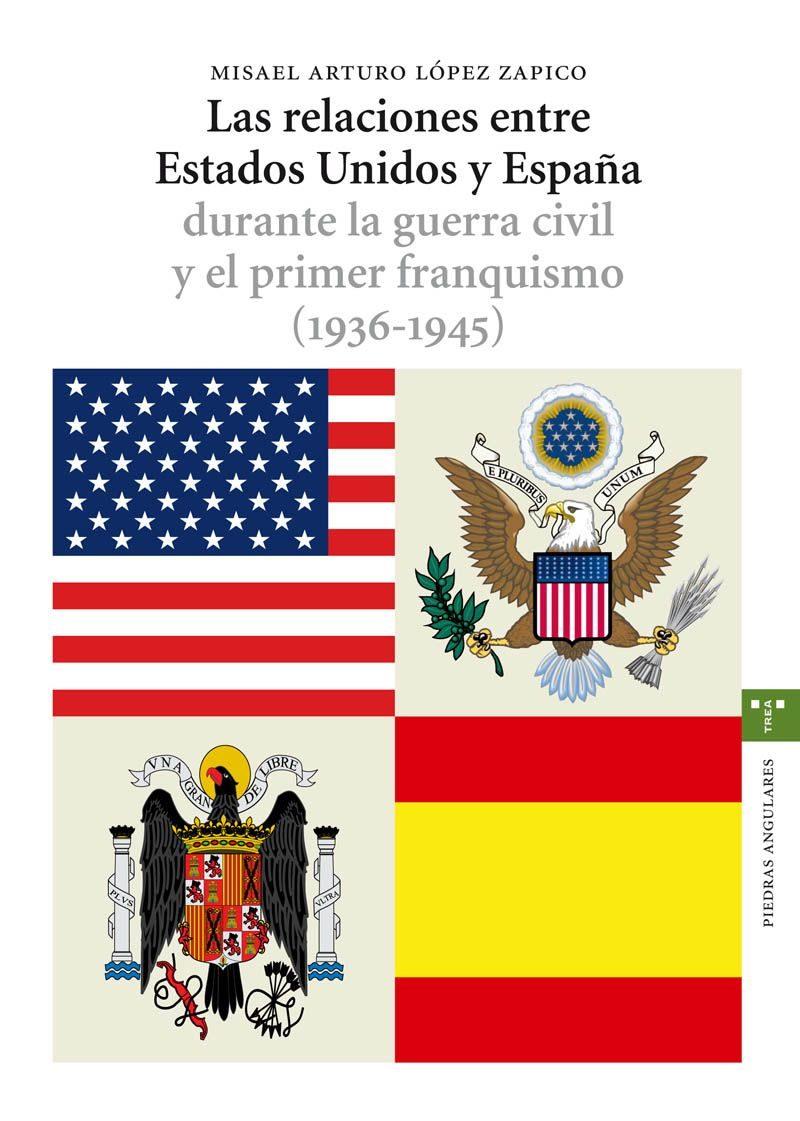 Las relaciones entre Estados Unidos y España durante la guerra civil y el primer franquismo (1936-1945)
