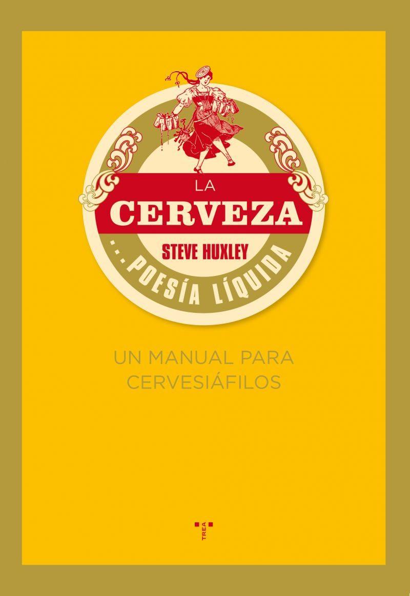 La cerveza... poesía líquida. Un manual para cervesiáfilos