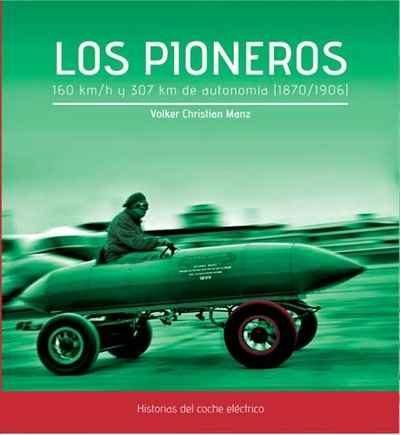 Los pioneros. 160 km/h y 307 Km de autonomía (1870-1906)