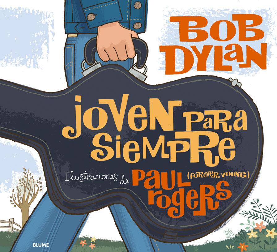 Joven para siempre. Bob Dylan