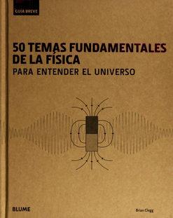 Guía Breve. 50 temas fundamentales de la física