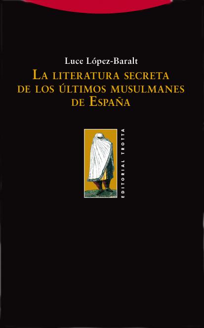 La literatura secreta de los últimos musulmanes de España