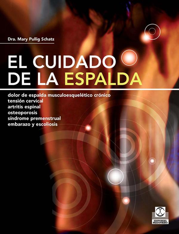 Cuidado de la espalda, El. Dolor de espalda musculoesquelético crónico, tensión cervical, artritis espinal, osteoporosis,...