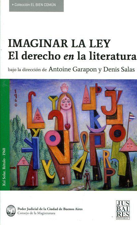 IMAGINAR LA LEY. EL DERECHO EN LA LITERATURA